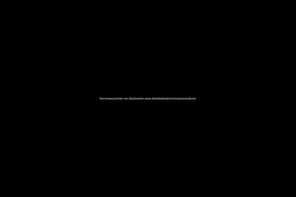 Karriereaussichten von Absolventen eines Datenbankadministrationsstudiums