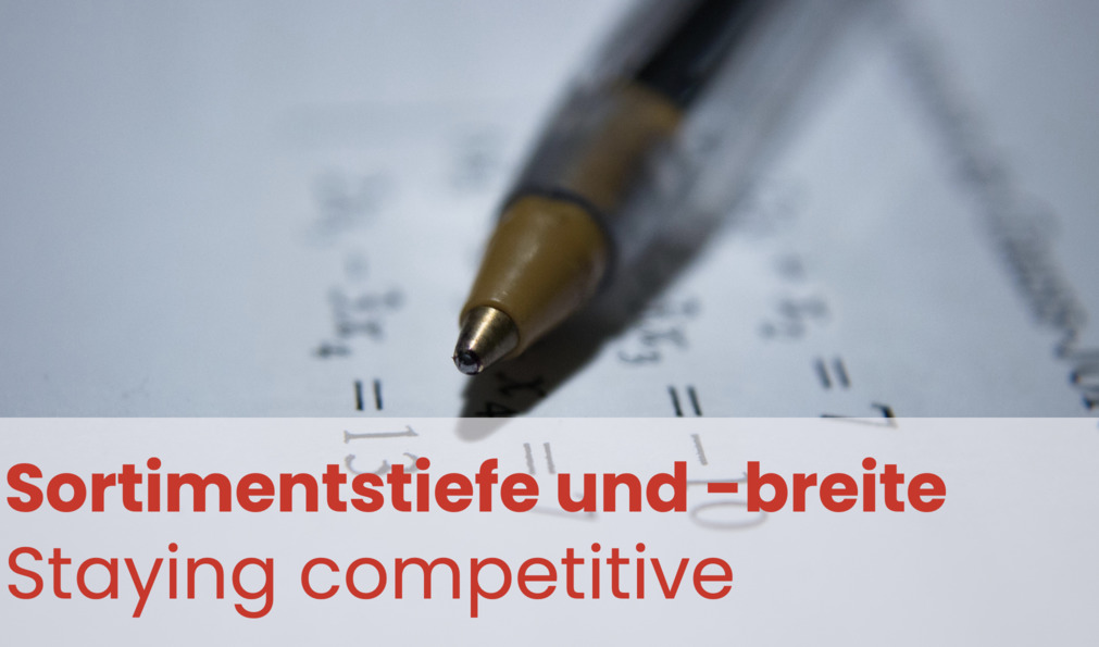 Sortimentstiefe und Sortimentsbreite
